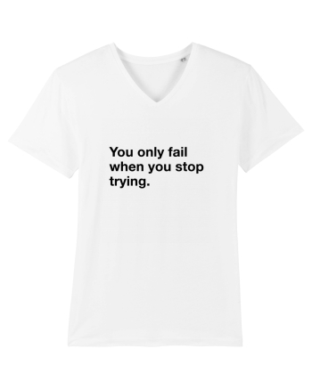 You only fail when you stop trying White