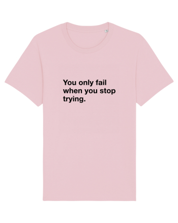You only fail when you stop trying Cotton Pink