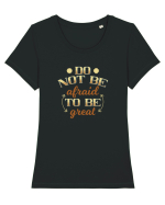 Do not be afraid to be great Tricou mânecă scurtă guler larg fitted Damă Expresser
