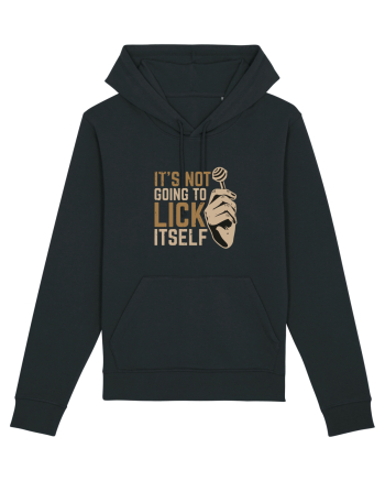 It's Not Going To Lick Itself Black