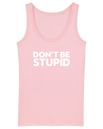 DON'T BE STUPID Cotton Pink