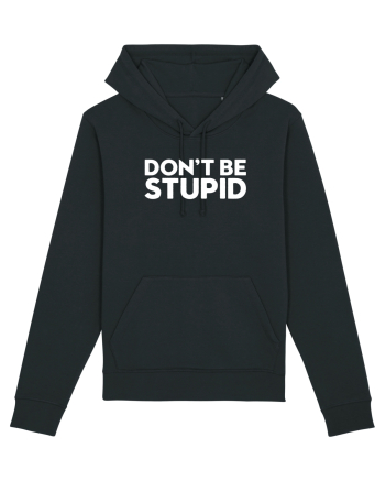 DON'T BE STUPID Black