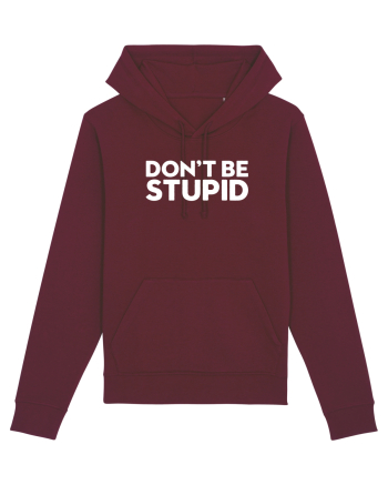 DON'T BE STUPID Burgundy