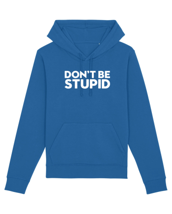 DON'T BE STUPID Royal Blue