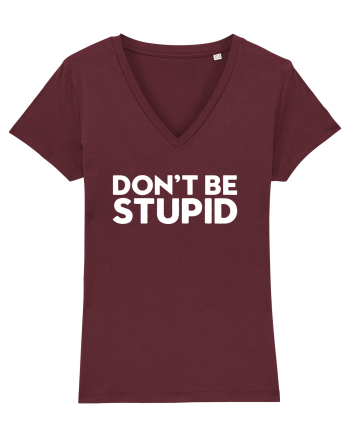 DON'T BE STUPID Burgundy