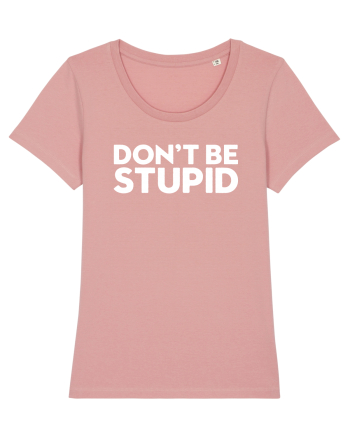DON'T BE STUPID Canyon Pink