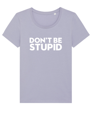 DON'T BE STUPID Lavender