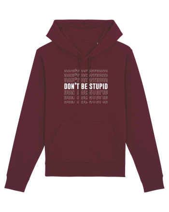 DON'T BE STUPID Burgundy