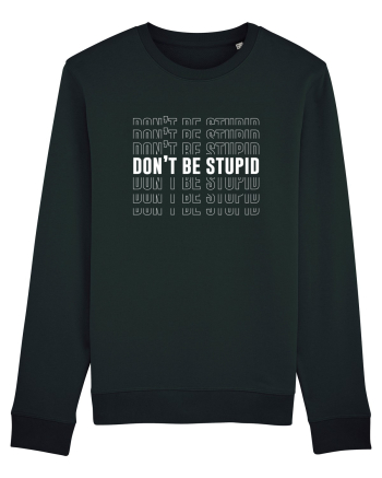 DON'T BE STUPID Bluză mânecă lungă Unisex Rise