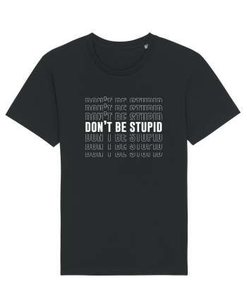 DON'T BE STUPID Tricou mânecă scurtă Unisex Rocker