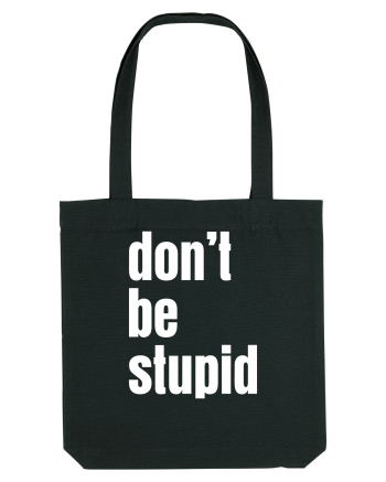 DON'T BE STUPID Black