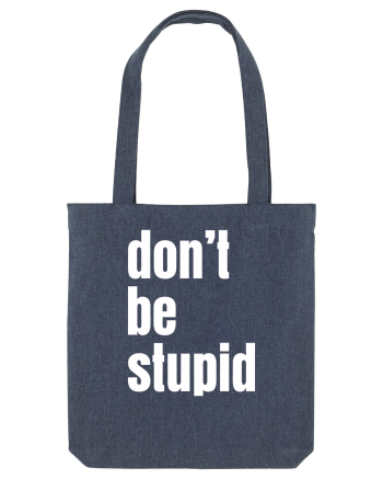 DON'T BE STUPID Midnight Blue
