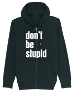 DON'T BE STUPID Hanorac cu fermoar Unisex Connector