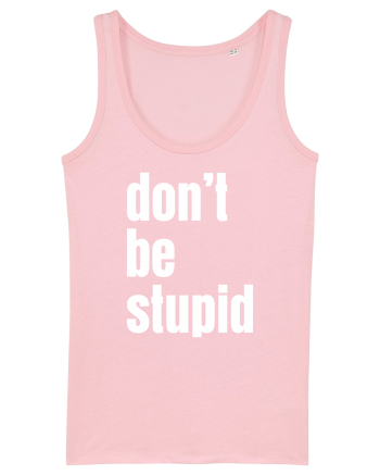 DON'T BE STUPID Cotton Pink