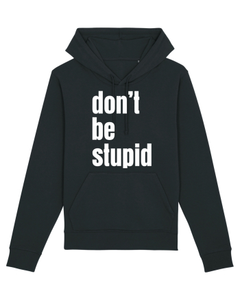 DON'T BE STUPID Black