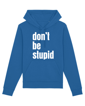DON'T BE STUPID Royal Blue