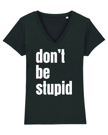 DON'T BE STUPID Black