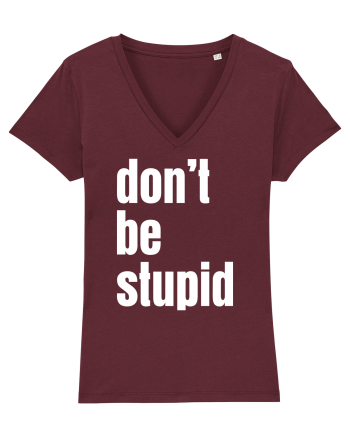 DON'T BE STUPID Burgundy