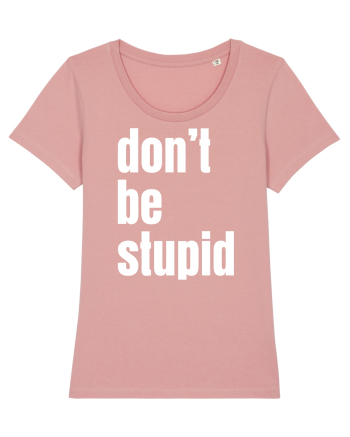 DON'T BE STUPID Canyon Pink