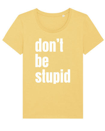 DON'T BE STUPID Jojoba