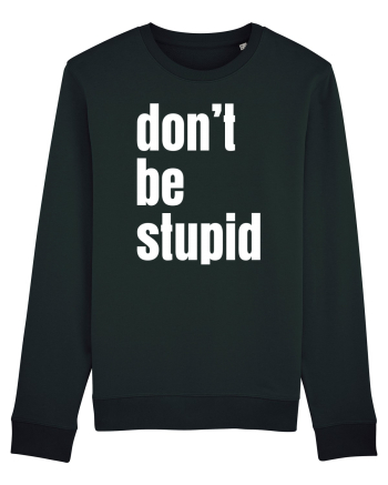 DON'T BE STUPID Bluză mânecă lungă Unisex Rise