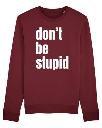 DON'T BE STUPID Burgundy