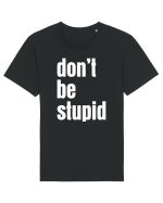 DON'T BE STUPID Tricou mânecă scurtă Unisex Rocker