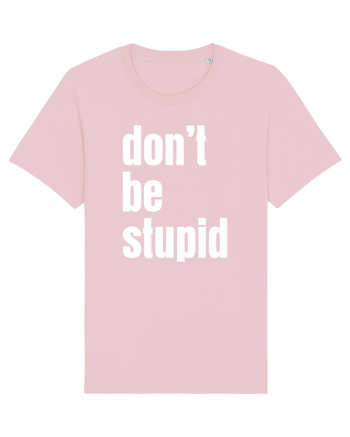 DON'T BE STUPID Cotton Pink