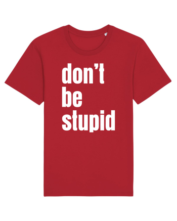 DON'T BE STUPID Red