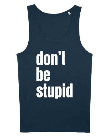 DON'T BE STUPID Navy