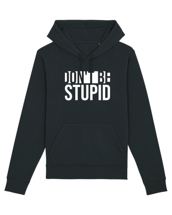 DON'T BE STUPID Hanorac Unisex Drummer