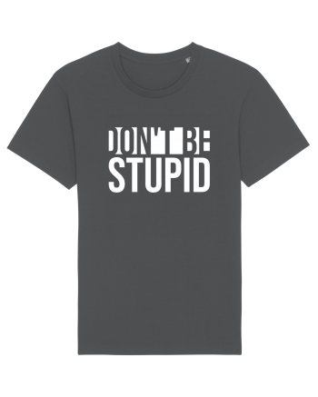 DON'T BE STUPID Anthracite