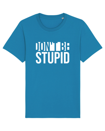 DON'T BE STUPID Azur