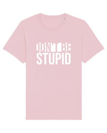 DON'T BE STUPID Cotton Pink