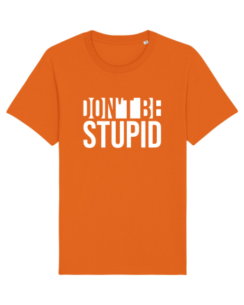 DON'T BE STUPID Bright Orange