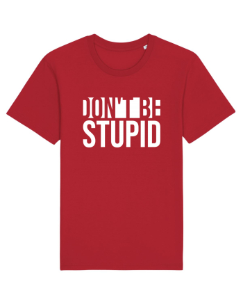DON'T BE STUPID Red