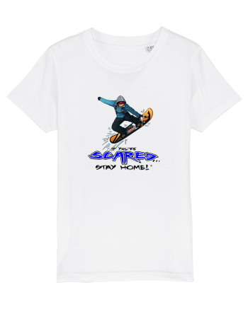 If You're Scared Stay Home! Snowboard Lifestyle White