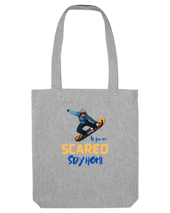 If You're Scared Stay Home! Heather Grey