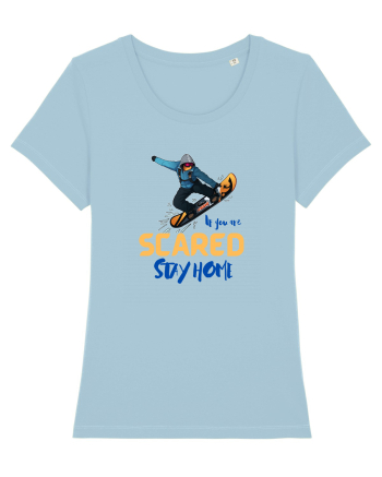 If You're Scared Stay Home! Sky Blue