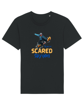 If You're Scared Stay Home! Black