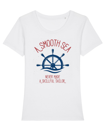 A Smooth Sea Never Made A Skillful Sailor White