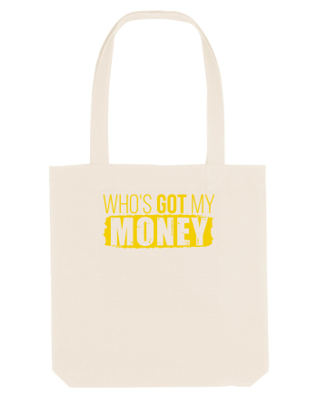 Who's got my money Natural