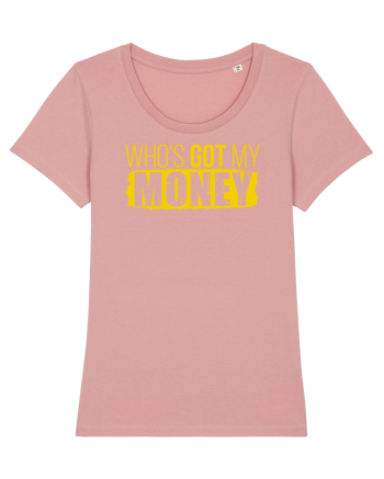 Who's got my money Canyon Pink