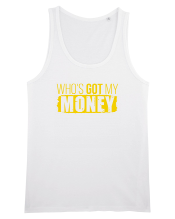 Who's got my money White