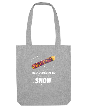All I Need Is Snow! Snowboard Lover Heather Grey