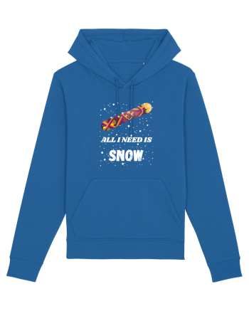 All I Need Is Snow! Snowboard Lover Royal Blue