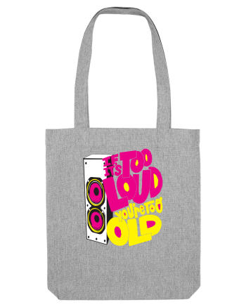 Too loud Heather Grey