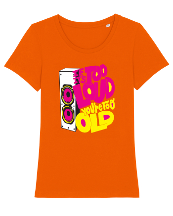 Too loud Bright Orange