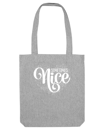 Sometimes nice Heather Grey