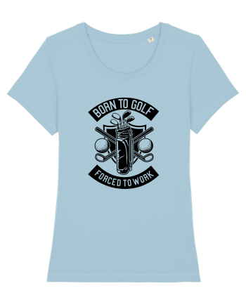 Born to Golf Forced to Work Black Sky Blue